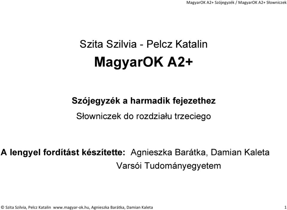 lengyel fordítást készítette: Agneszka Barátka, Daman Kaleta Varsó