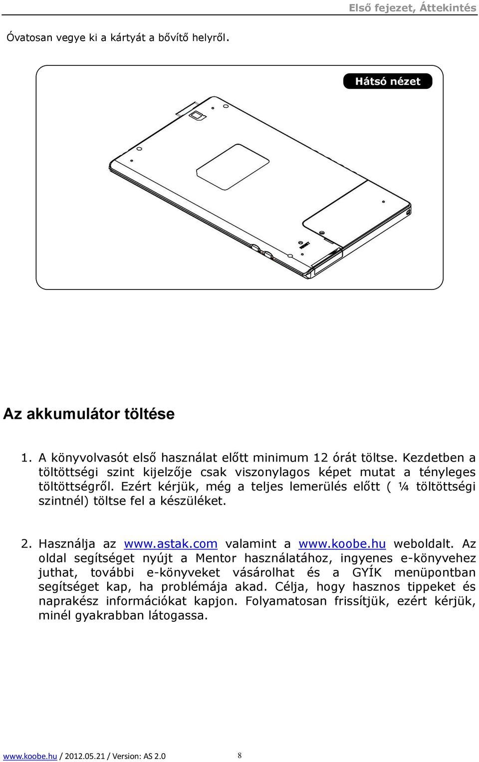 Használja az www.astak.com valamint a www.koobe.hu weboldalt.