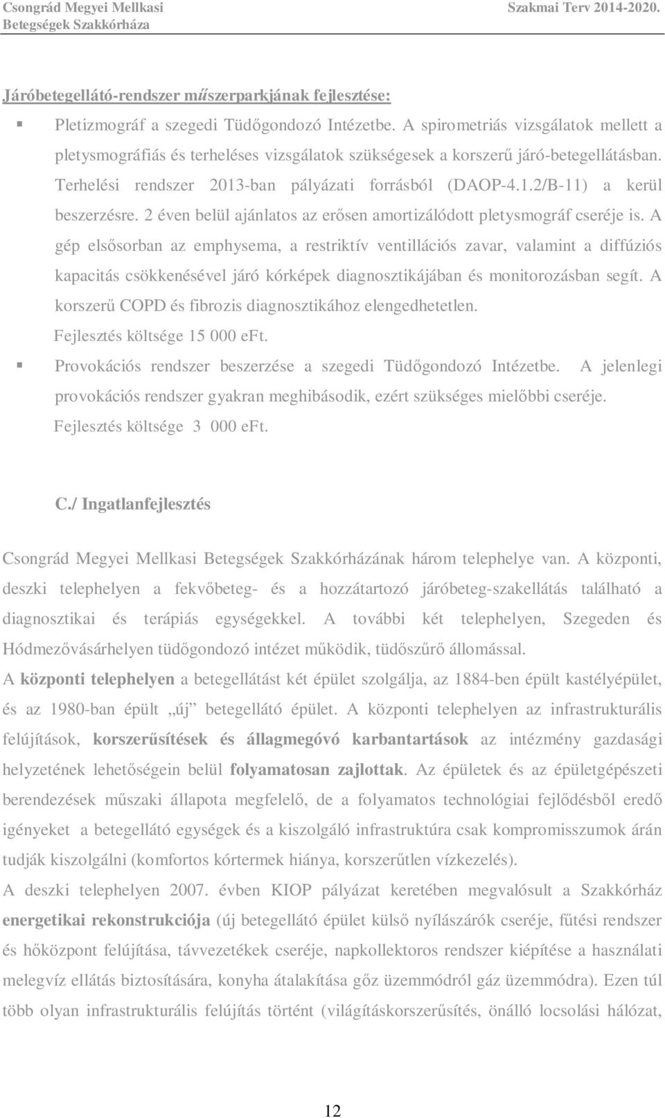 2 éven belül ajánlatos az er sen amortizálódott pletysmográf cseréje is.