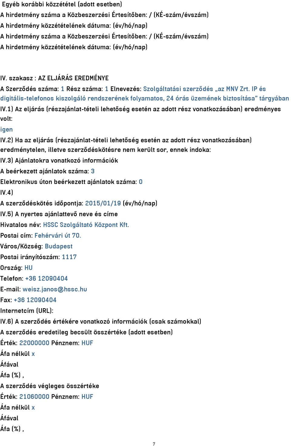 IP és digitális-telefonos kiszolgáló rendszerének folyamatos, 24 órás üzemének biztosítása tárgyában IV.