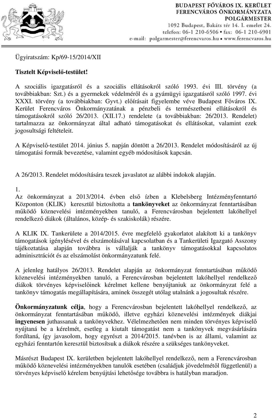 Kerület Ferencváros Önkormányzatának a pénzbeli és természetbeni ellátásokról és támogatásokról szóló 26/2013. (XII.17.) rendelete (a továbbiakban: 26/2013.