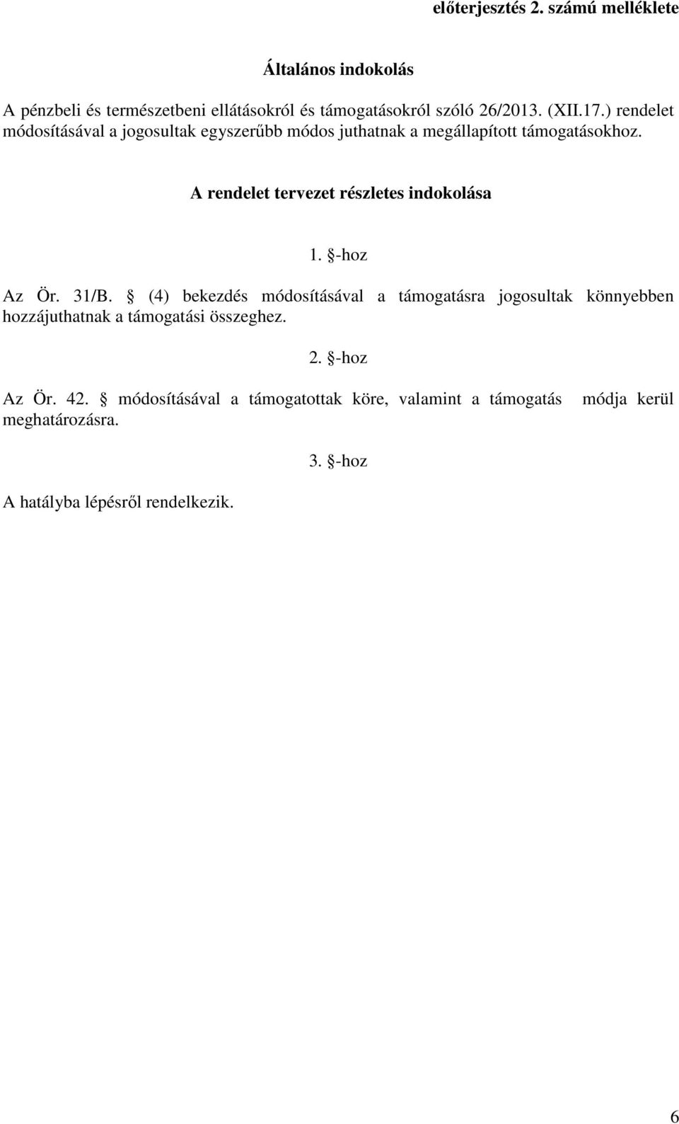 A rendelet tervezet részletes indokolása 1. -hoz Az Ör. 31/B.