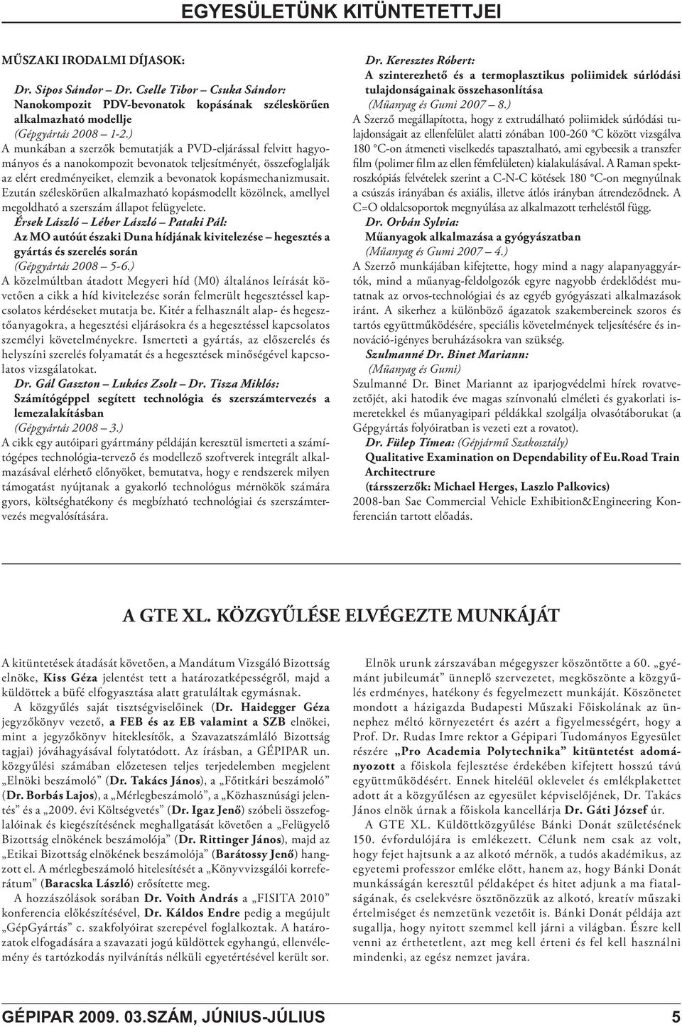 Ezután széleskörűen alkalmazható kopásmodellt közölnek, amellyel megoldható a szerszám állapot felügyelete.