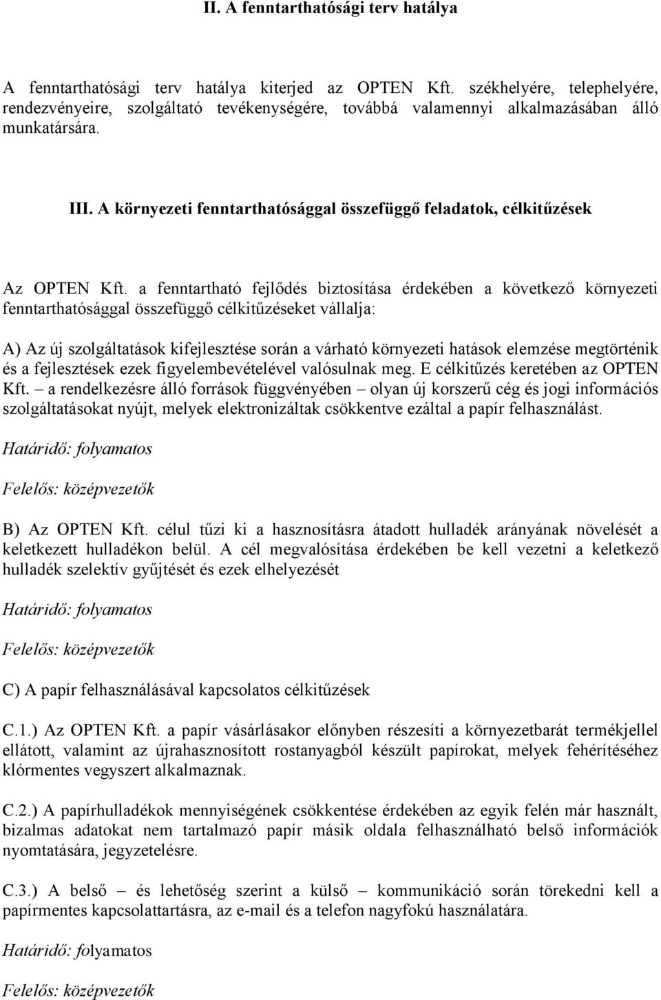 A környezeti fenntarthatósággal összefüggő feladatok, célkitűzések Az OPTEN Kft.