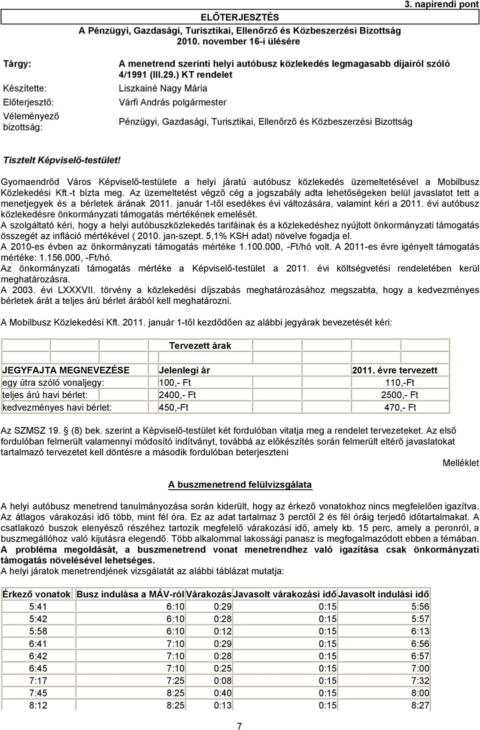 napirendi pont A menetrend szerinti helyi autóbusz közlekedés legmagasabb díjairól szóló 4/1991 (III.29.