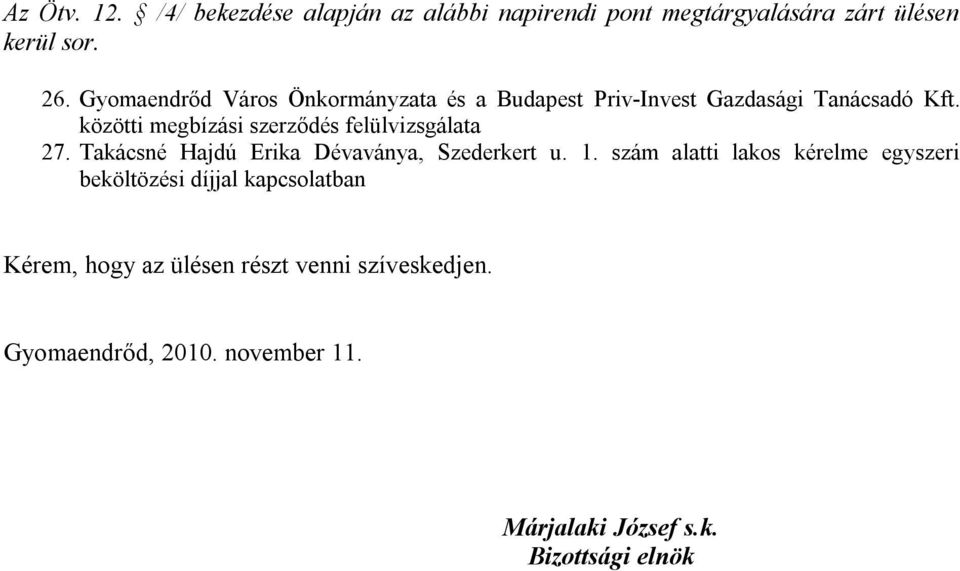 közötti megbízási szerződés felülvizsgálata 27. Takácsné Hajdú Erika Dévaványa, Szederkert u. 1.