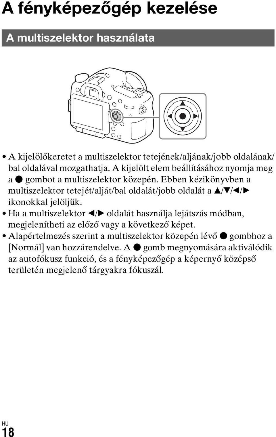 Ebben kézikönyvben a multiszelektor tetejét/alját/bal oldalát/jobb oldalát a v/v/b/b ikonokkal jelöljük.