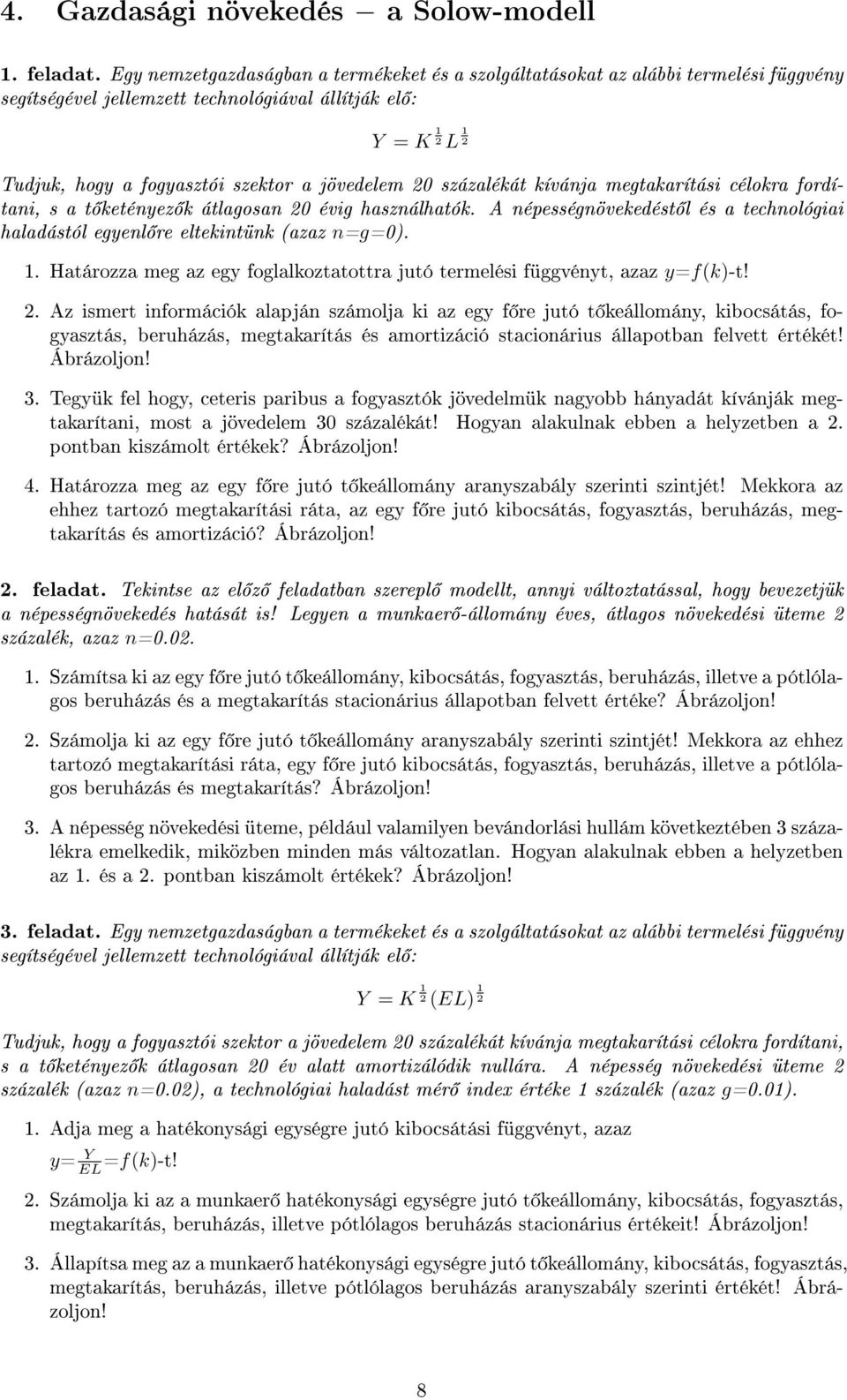 jövedelem 20 százalékát kívánja megtakarítási célokra fordítani, s a t ketényez k átlagosan 20 évig használhatók.