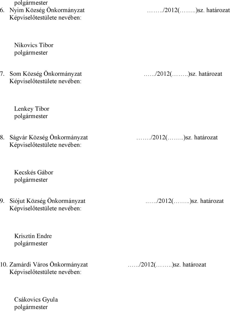 Ságvár Község Önkormányzat./2012(..)sz. határozat Kecskés Gábor 9.