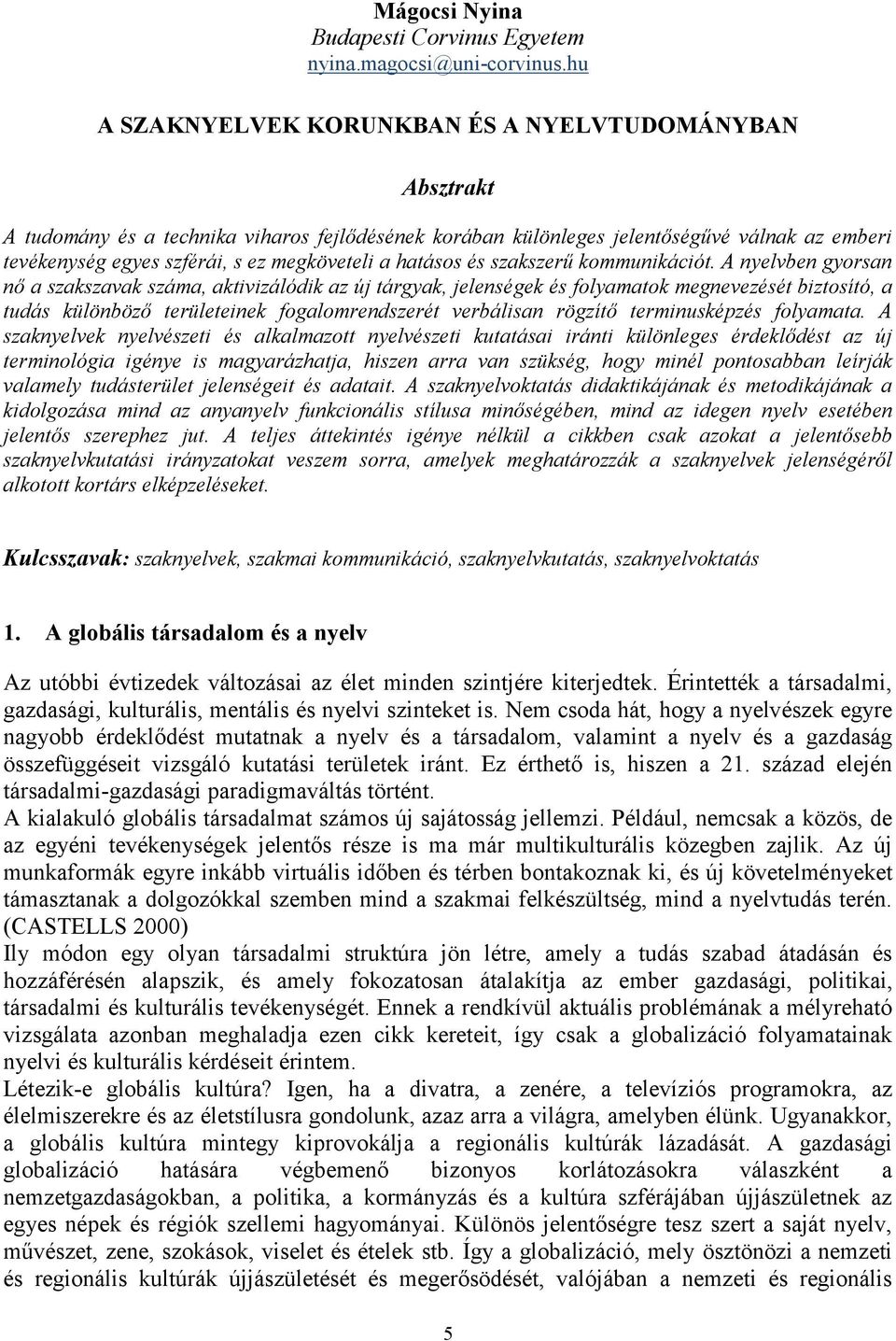 a hatásos és szakszerű kommunikációt.