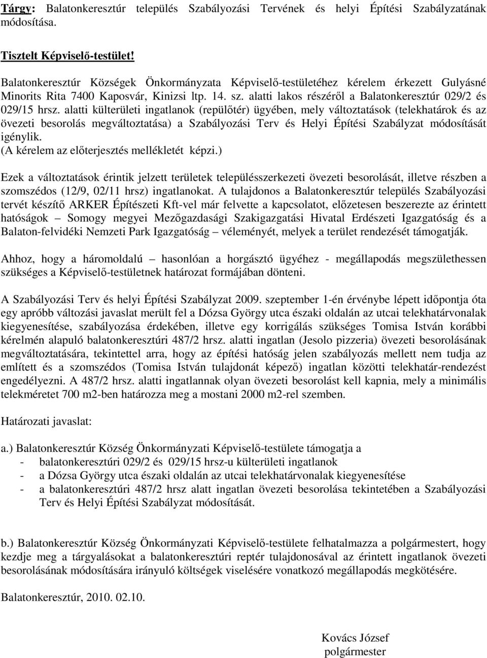 alatti lakos részérıl a Balatonkeresztúr 029/2 és 029/15 hrsz.