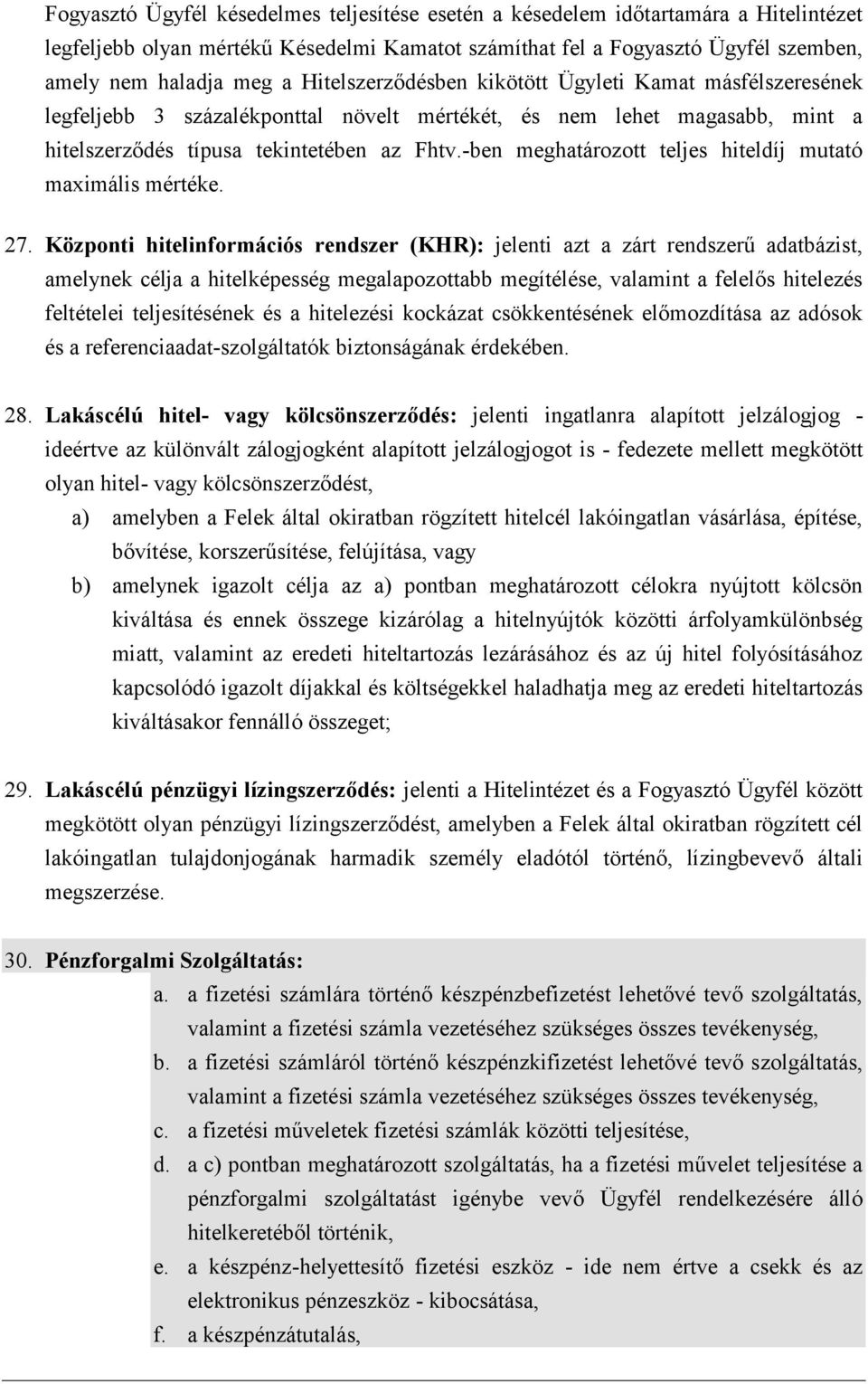 -ben meghatározott teljes hiteldíj mutató maximális mértéke. 27.