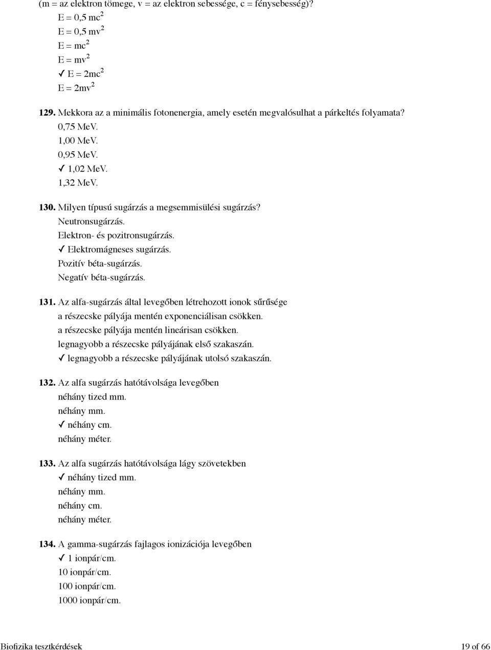 Neutronsugárzás. Elektron- és pozitronsugárzás. Elektromágneses sugárzás. Pozitív béta-sugárzás. Negatív béta-sugárzás. 131.