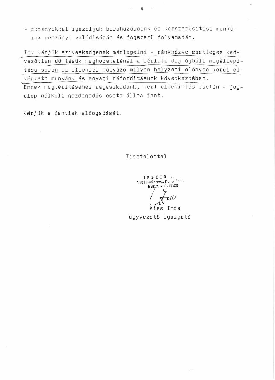 pályázó milyen helyzeti előnybe kerül elvégzett munkánk és anyagi ráfordításunk következtében.