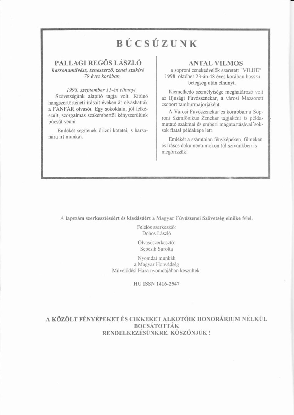 Kitű íín ő az Ifjúsgiú Fúvószenekar, ú ó a vrosi Mazsorett hangszertörténeti ö é írsaití éveken é t olvashattk csoport tamburmajoıjaként. é z FANFÁRÁ elvasõi.