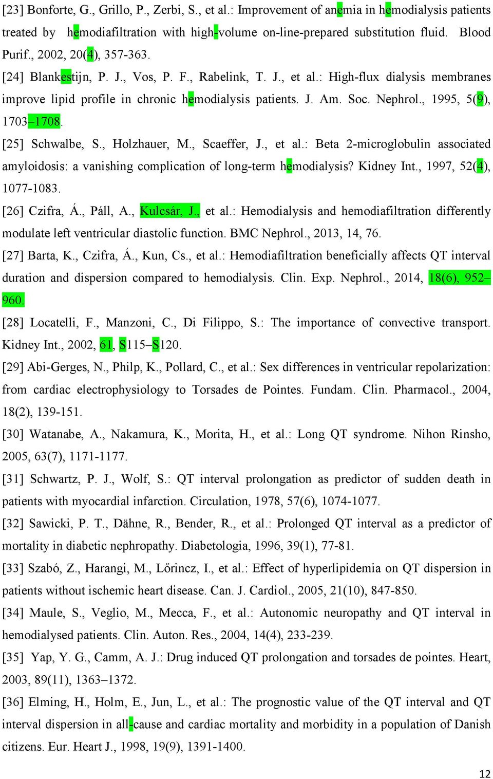 , 1995, 5(9), 1703 1708. [25] Schwalbe, S., Holzhauer, M., Scaeffer, J., et al.: Beta 2-microglobulin associated amyloidosis: a vanishing complication of long-term hemodialysis? Kidney Int.