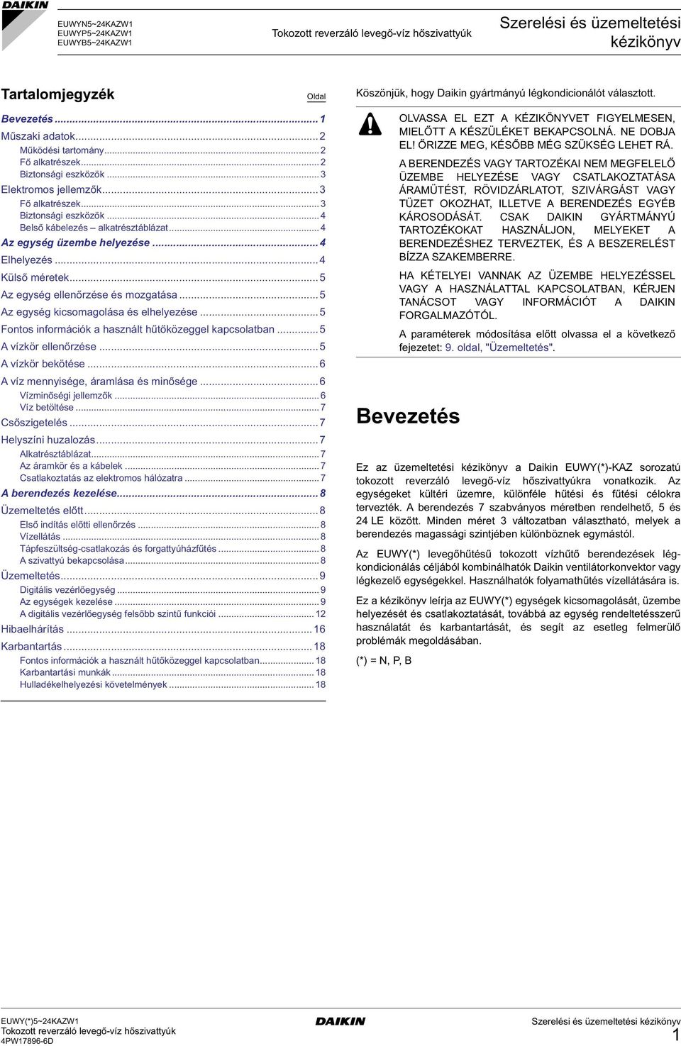 .. 4 Az egység üzembe helyezése...4 Elhelyezés...4 Külső méretek...5 Az egység ellenőrzése és mozgatása...5 Az egység kicsomagolása és elhelyezése.