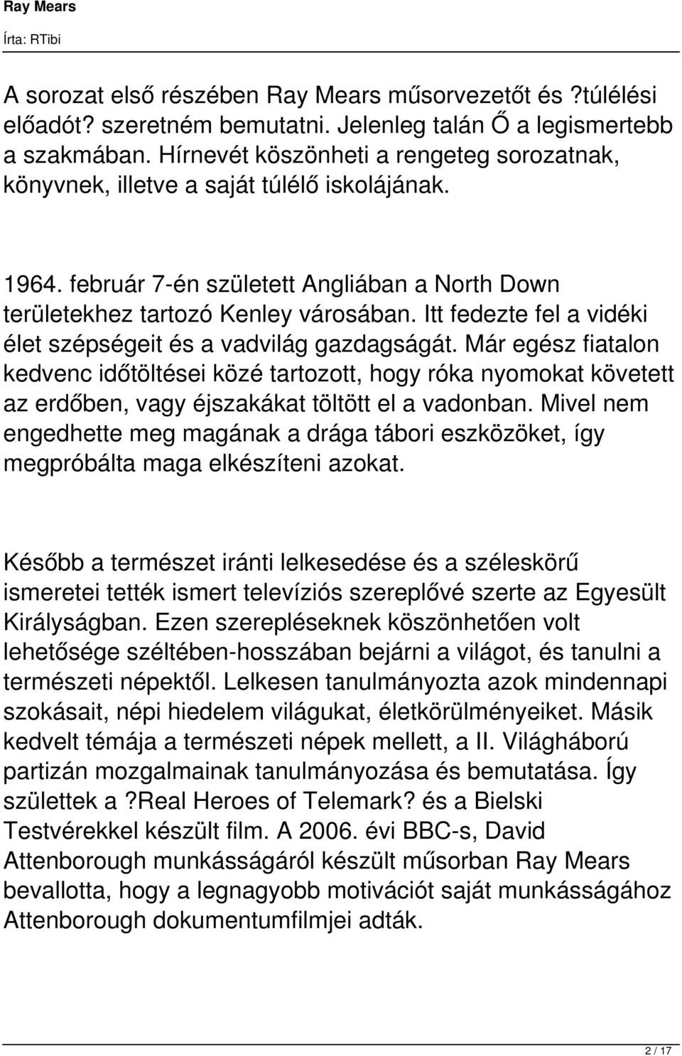 Itt fedezte fel a vidéki élet szépségeit és a vadvilág gazdagságát.