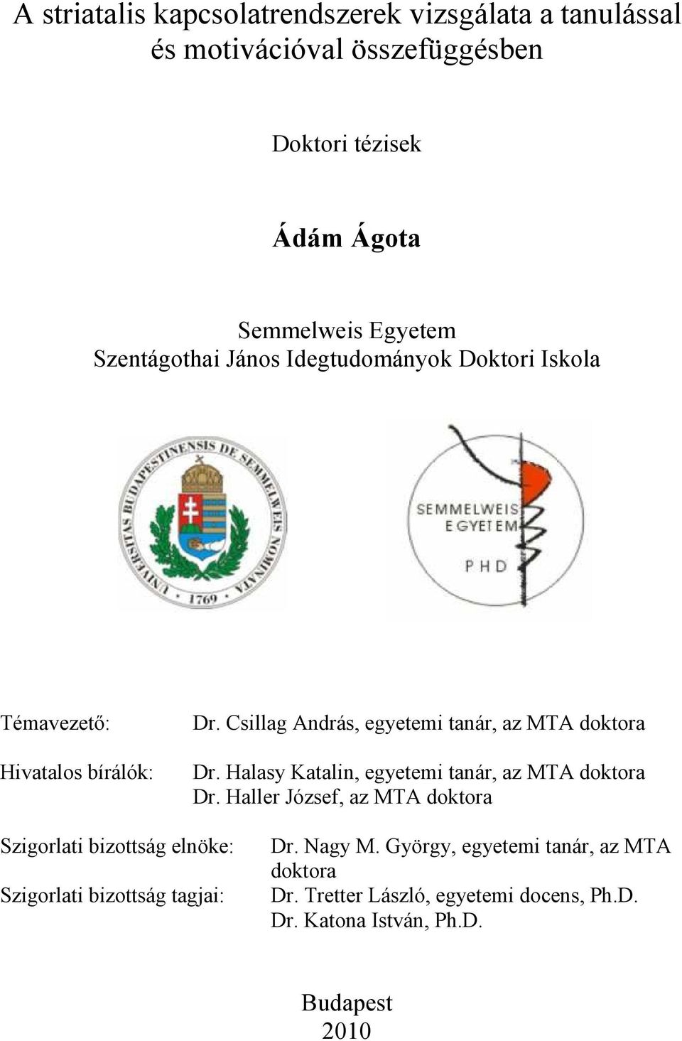 Halasy Katalin, egyetemi tanár, az MTA doktora Dr.