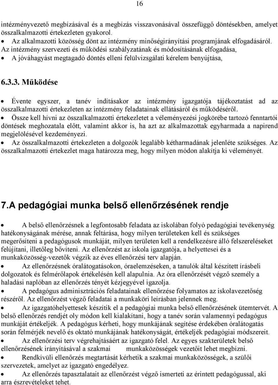 Az intézmény szervezeti és működési szabályzatának és módosításának elfogadása, A jóváhagyást megtagadó döntés elleni felülvizsgálati kérelem benyújtása, 6.3.