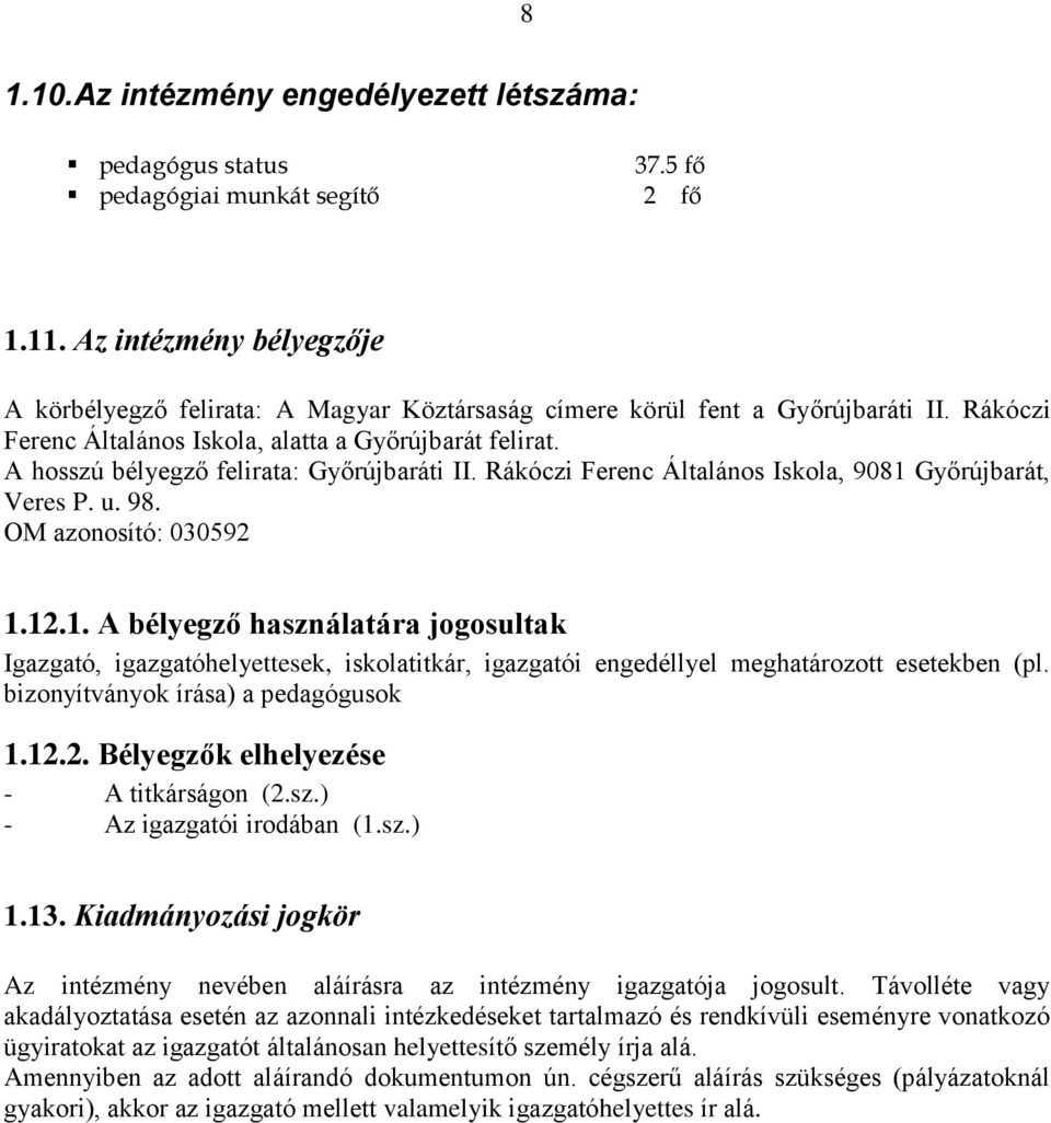 A hosszú bélyegző felirata: Győrújbaráti II. Rákóczi Ferenc Általános Iskola, 9081 