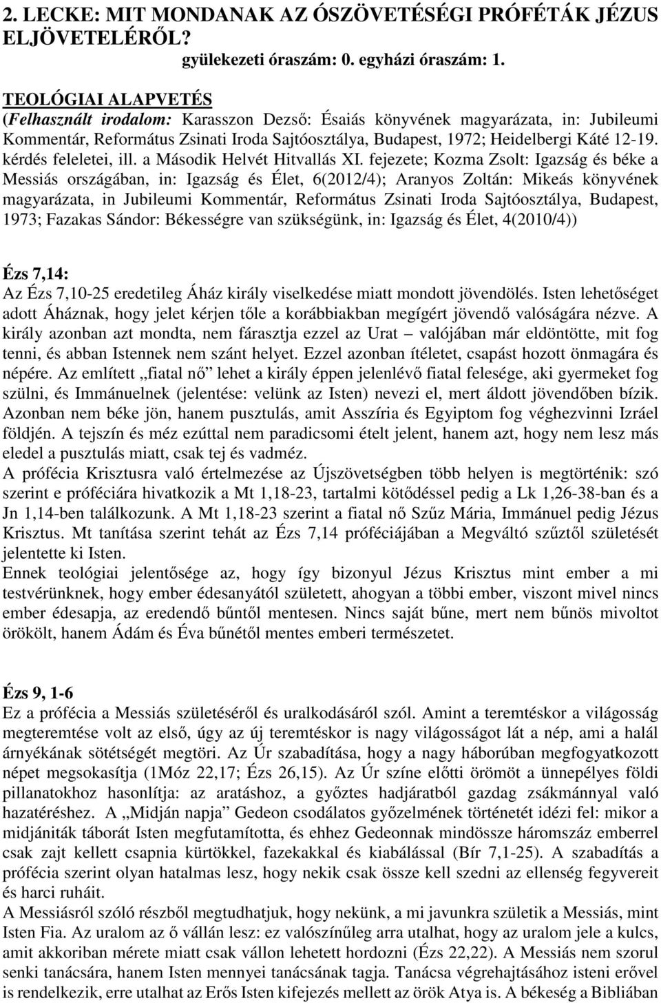 kérdés feleletei, ill. a Második Helvét Hitvallás XI.