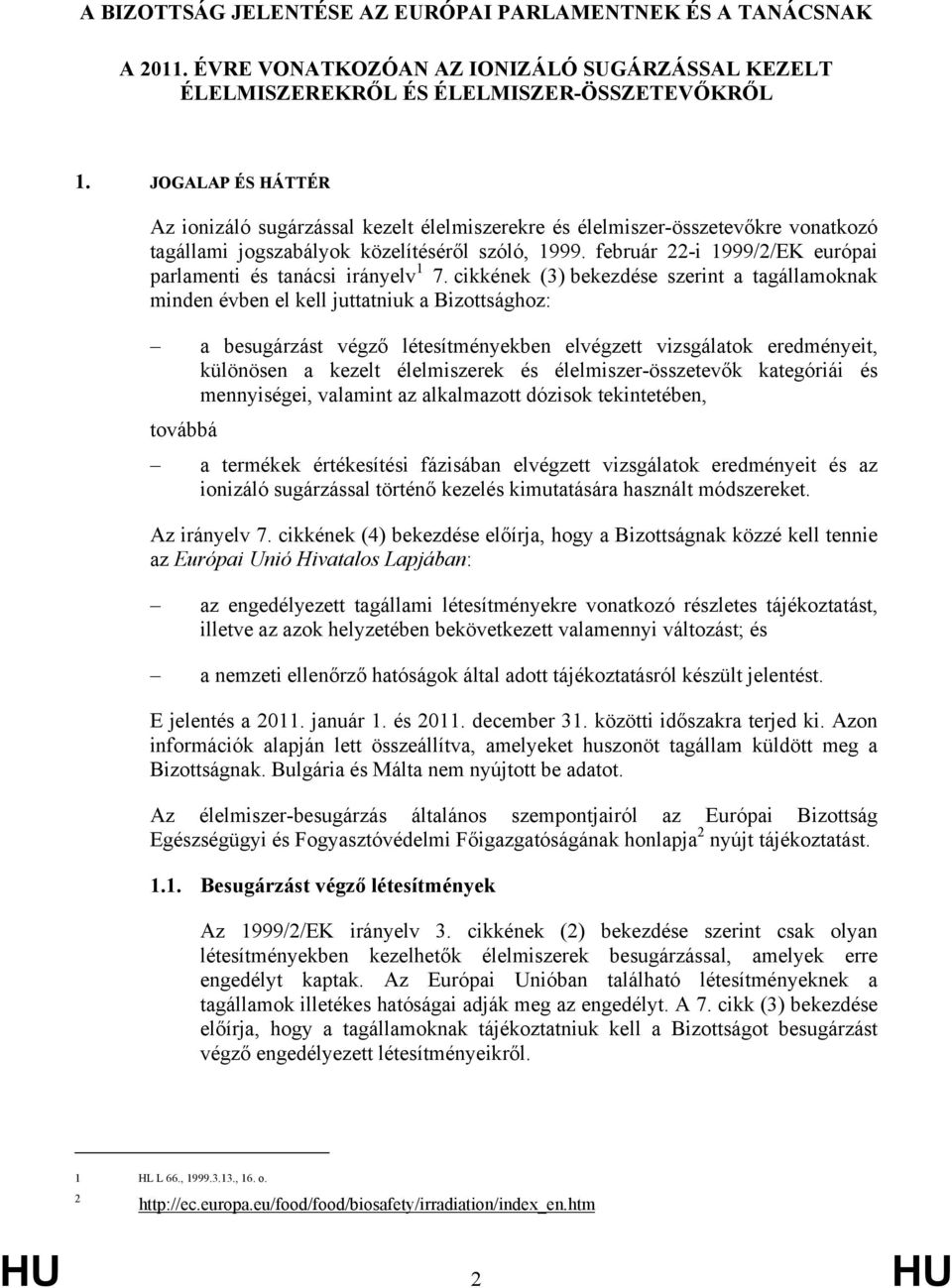 február 22-i 1999/2/EK európai parlamenti és tanácsi irányelv 1 7.