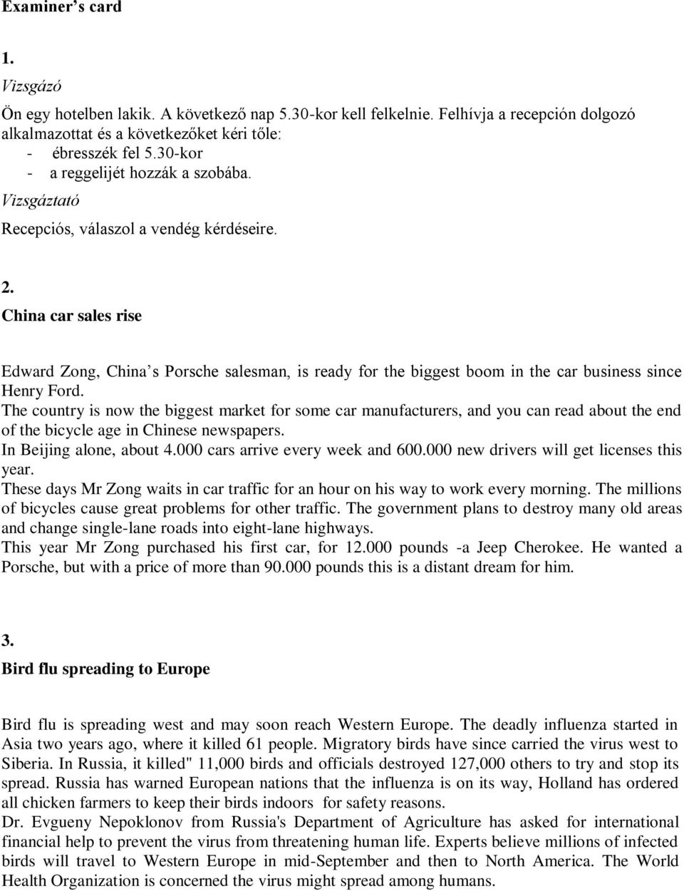 China car sales rise Edward Zong, China s Porsche salesman, is ready for the biggest boom in the car business since Henry Ford.
