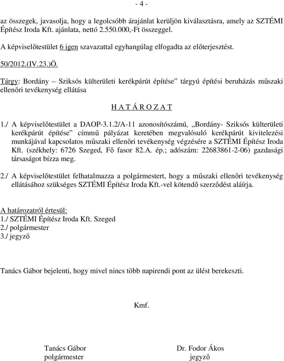 Tárgy: Bordány Sziksós külterületi kerékpárút építése tárgyú építési beruházás mőszaki ellenıri tevékenység ellátása 1.