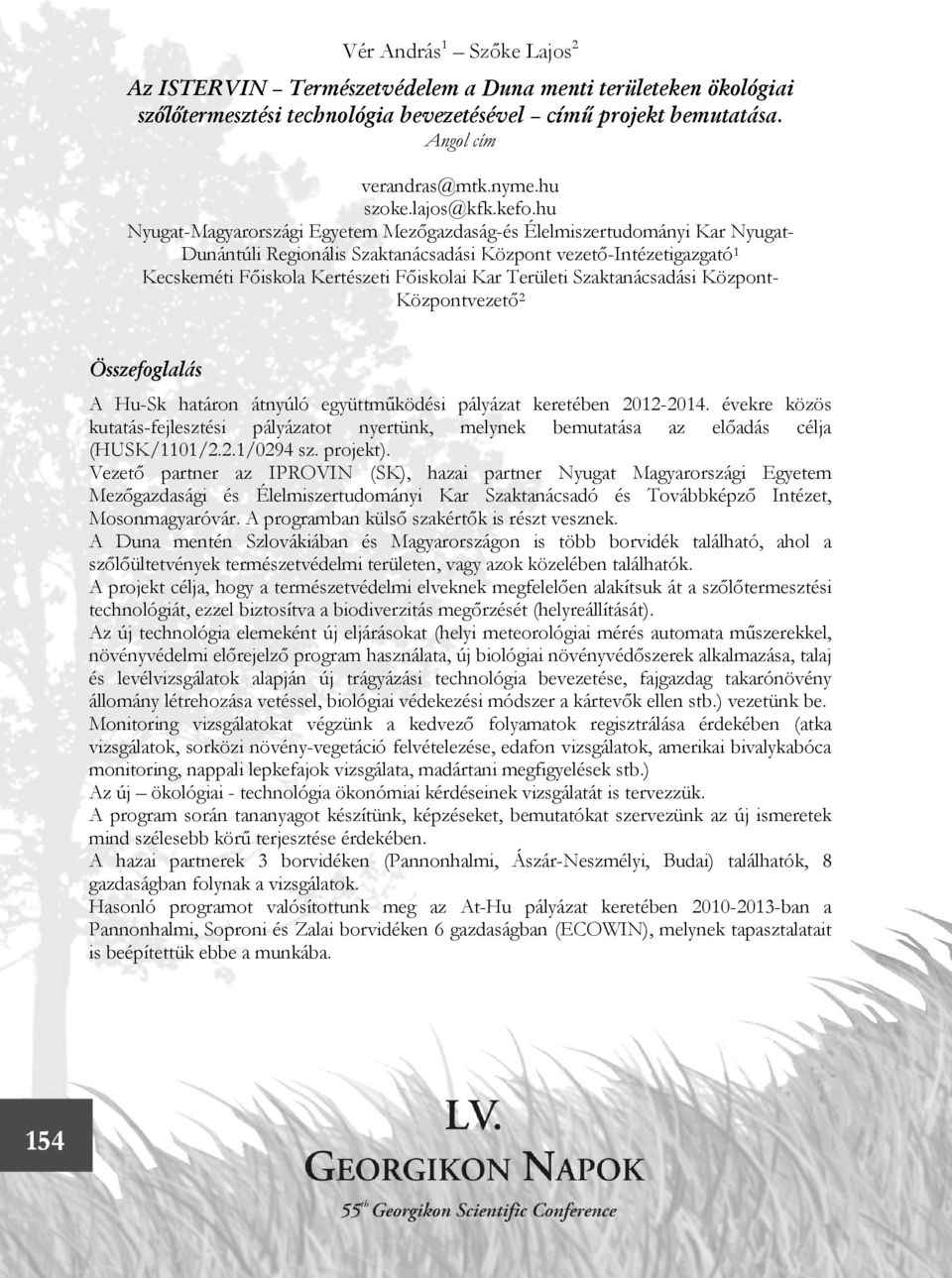 hu Nyugat-Magyarországi Egyetem Mezőgazdaság-és Élelmiszertudományi Kar Nyugat- Dunántúli Regionális Szaktanácsadási Központ vezető-intézetigazgató 1 Kecskeméti Főiskola Kertészeti Főiskolai Kar