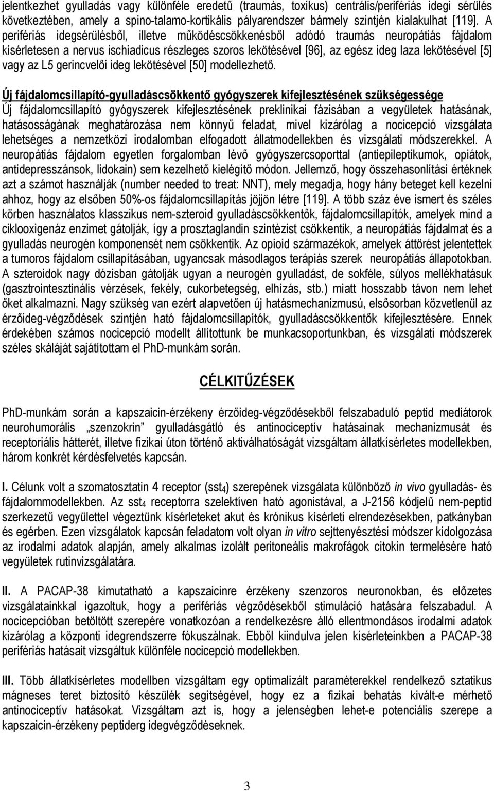 vagy az L5 gerincvelői ideg lekötésével [50] modellezhető.