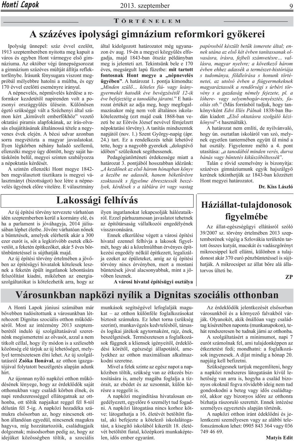 Írásunk fénysugara viszont megpróbál mélyebbre hatolni a múltba, és egy 170 évvel ezelőtti eseményre irányul.