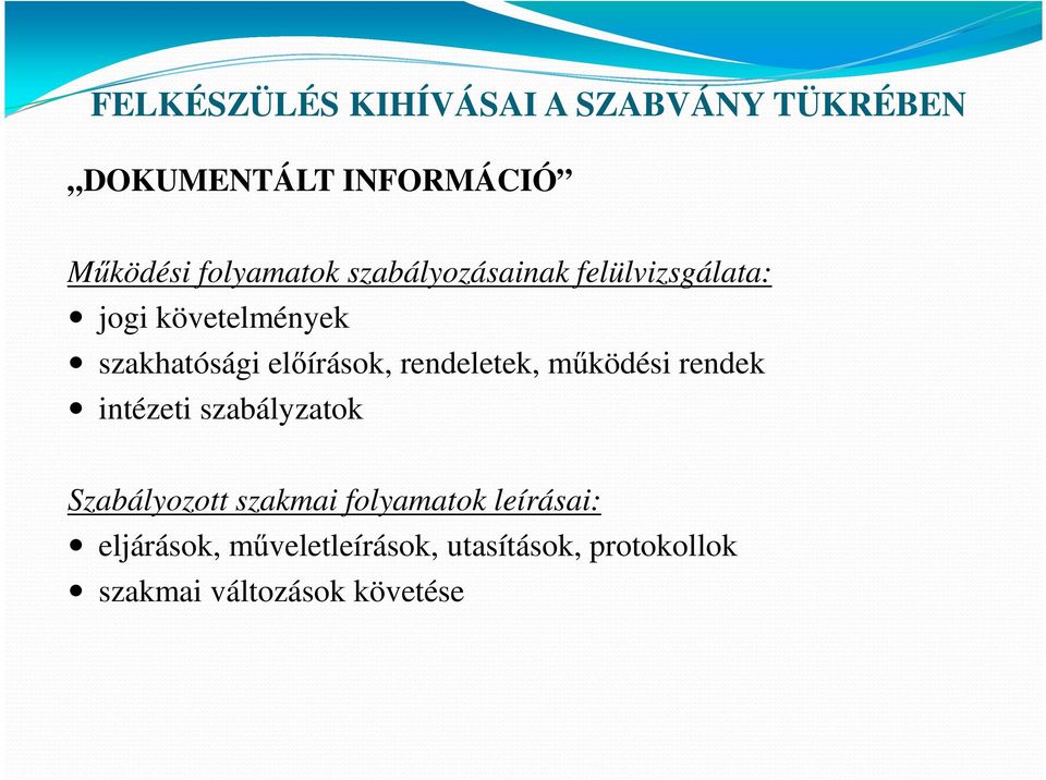 előírások, rendeletek, működési rendek intézeti szabályzatok Szabályozott szakmai