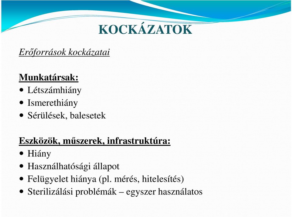 infrastruktúra: Hiány Használhatósági állapot Felügyelet