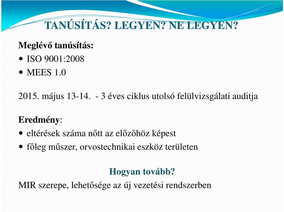 - 3 éves ciklus utolsó felülvizsgálati auditja Eredmény: eltérések száma