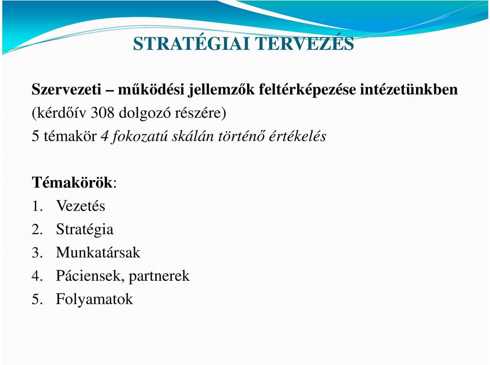 témakör 4 fokozatú skálán történő értékelés Témakörök: 1.