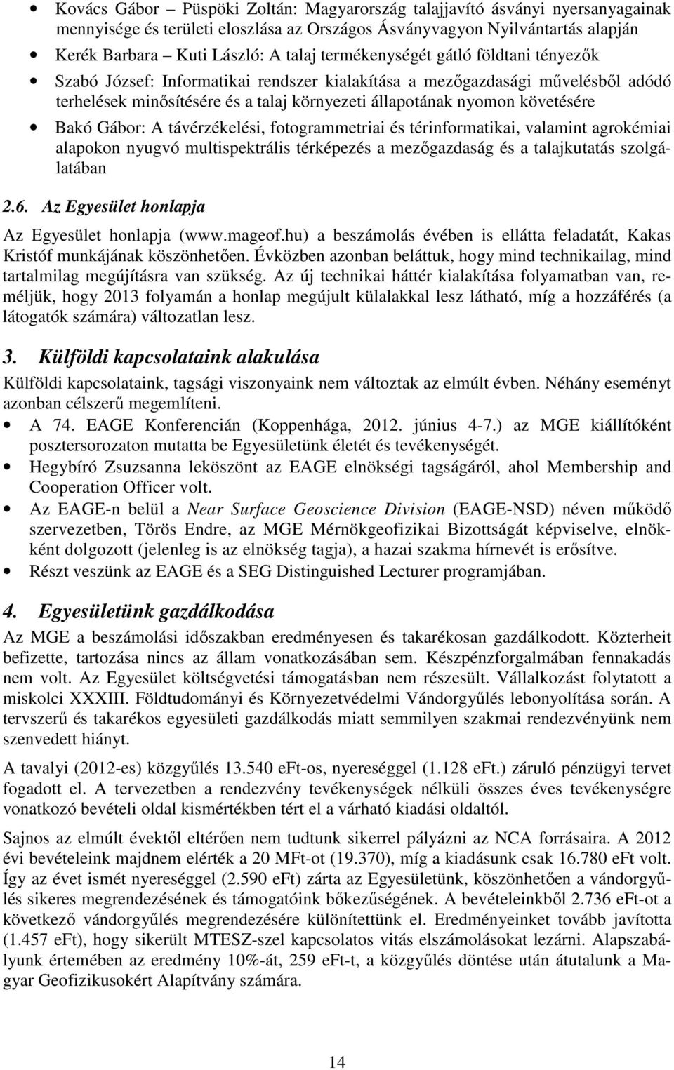 Bakó Gábor: A távérzékelési, fotogrammetriai és térinformatikai, valamint agrokémiai alapokon nyugvó multispektrális térképezés a mezőgazdaság és a talajkutatás szolgálatában 2.6.