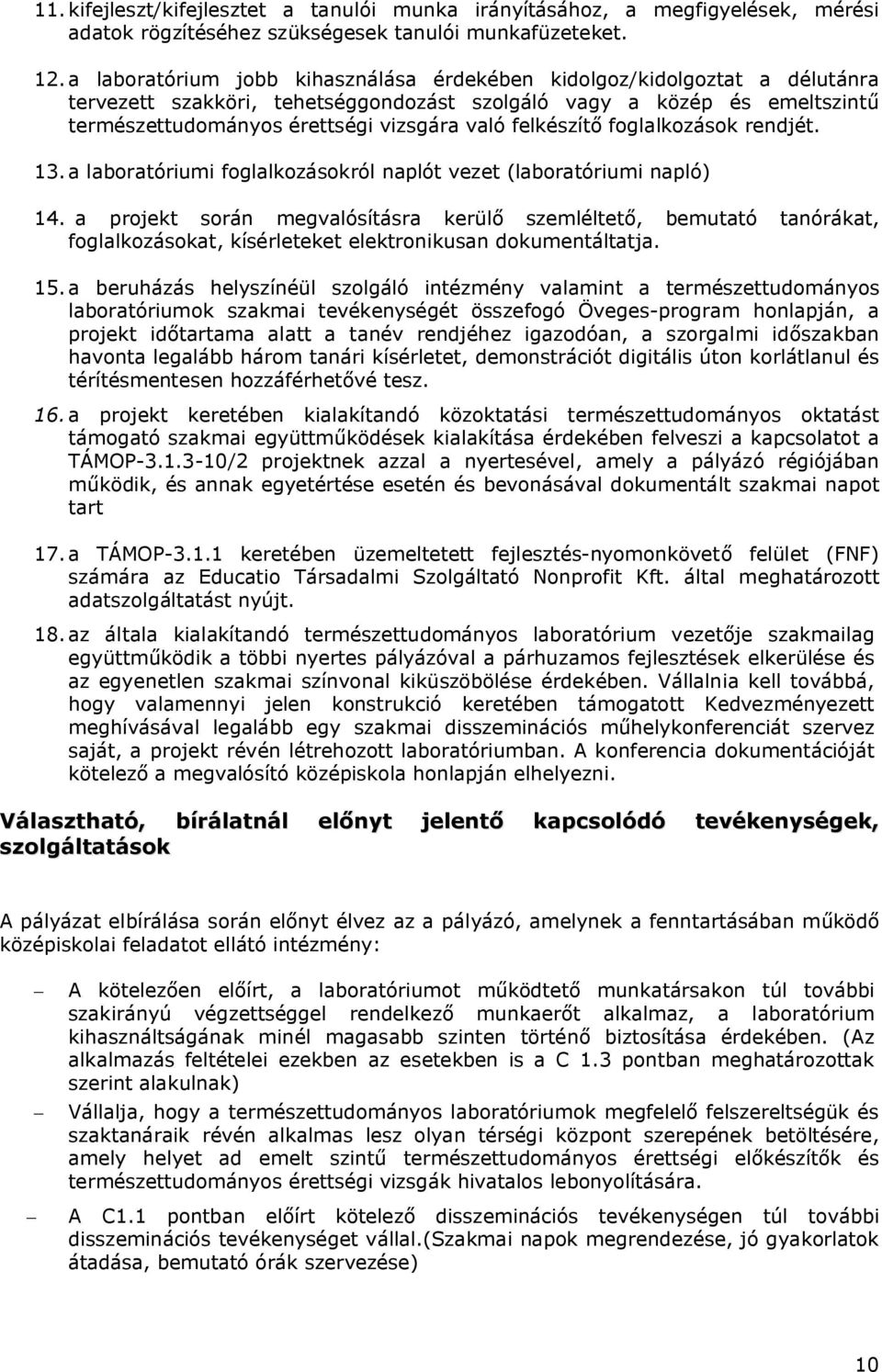 felkészítő foglalkozások rendjét. 13.a laboratóriumi foglalkozásokról naplót vezet (laboratóriumi napló) 14.