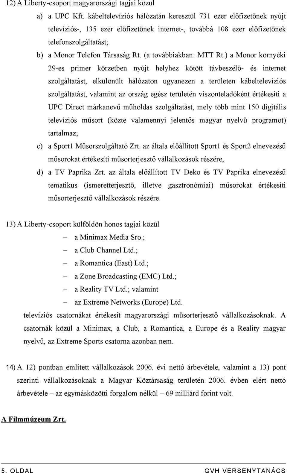 (a továbbiakban: MTT Rt.