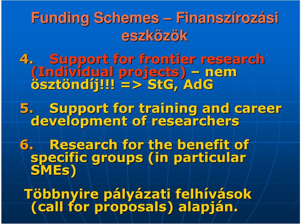 Support for training and career development of researchers 6.