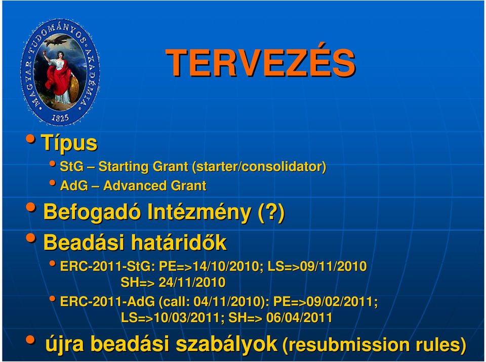 ) Beadási határid ridık ERC-201 2011-StG: : PE=>14/10/2010; LS=>09/11/2010 SH=>