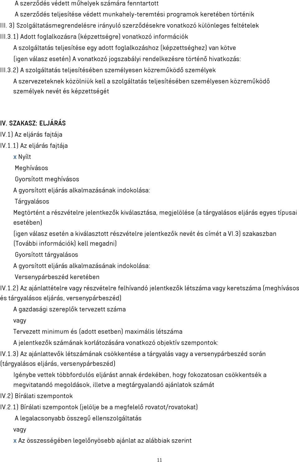 foglalkozáshoz (képzettséghez) van kötve (igen válasz esetén) A vonatkozó jogszabályi rendelkezésre történő hivatkozás: III.3.