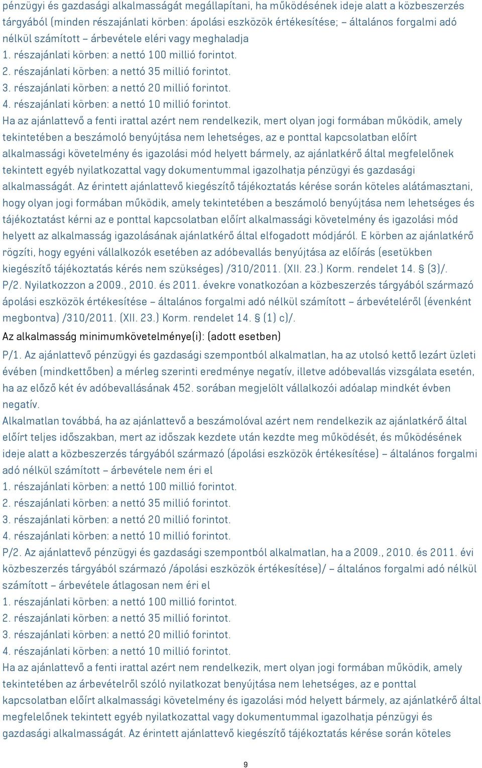 részajánlati körben: a nettó 10 millió forintot.