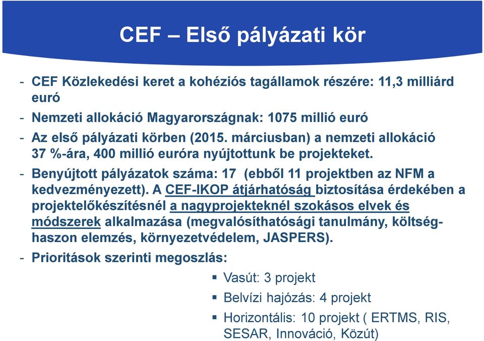 - Benyújtott pályázatok száma: 17 (ebből 11 projektben az NFM a kedvezményezett).