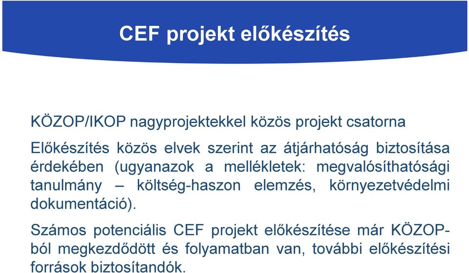 tanulmány költség-haszon elemzés, környezetvédelmi dokumentáció).