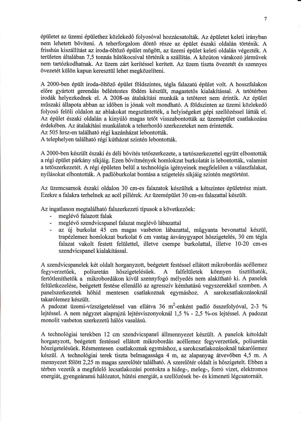zem zrt keútsselkertett. z rúzem tiszta vezett s szennyes vezett kln kapun keresl lehet megkzelteni. pletet azi,lzemi plethez kzleked 2000-ben plt iroda-ltz plet ftildszintes, tgla falazat plet volt.