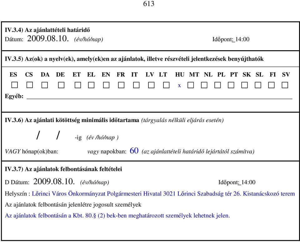 08.10. (év/hó/nap) Idıpont: 14:00 Helyszín : Lırinci Város Önkormányzat Polgármesteri Hivatal 3021 Lırinci Szabadság tér 26.