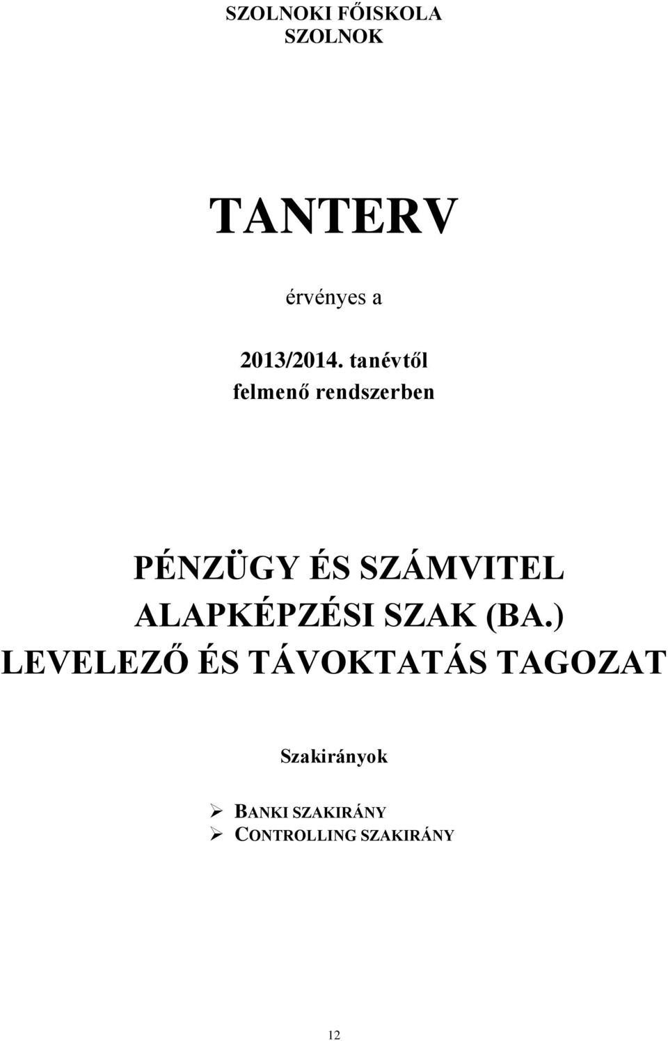 tanévtől felmenő rendszerben PÉNZÜGY ÉS SZÁMVITEL