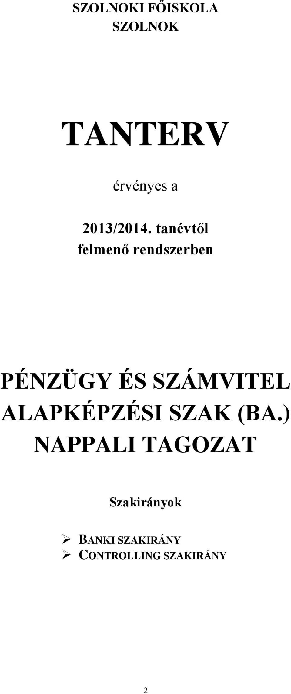 tanévtől felmenő rendszerben PÉNZÜGY ÉS