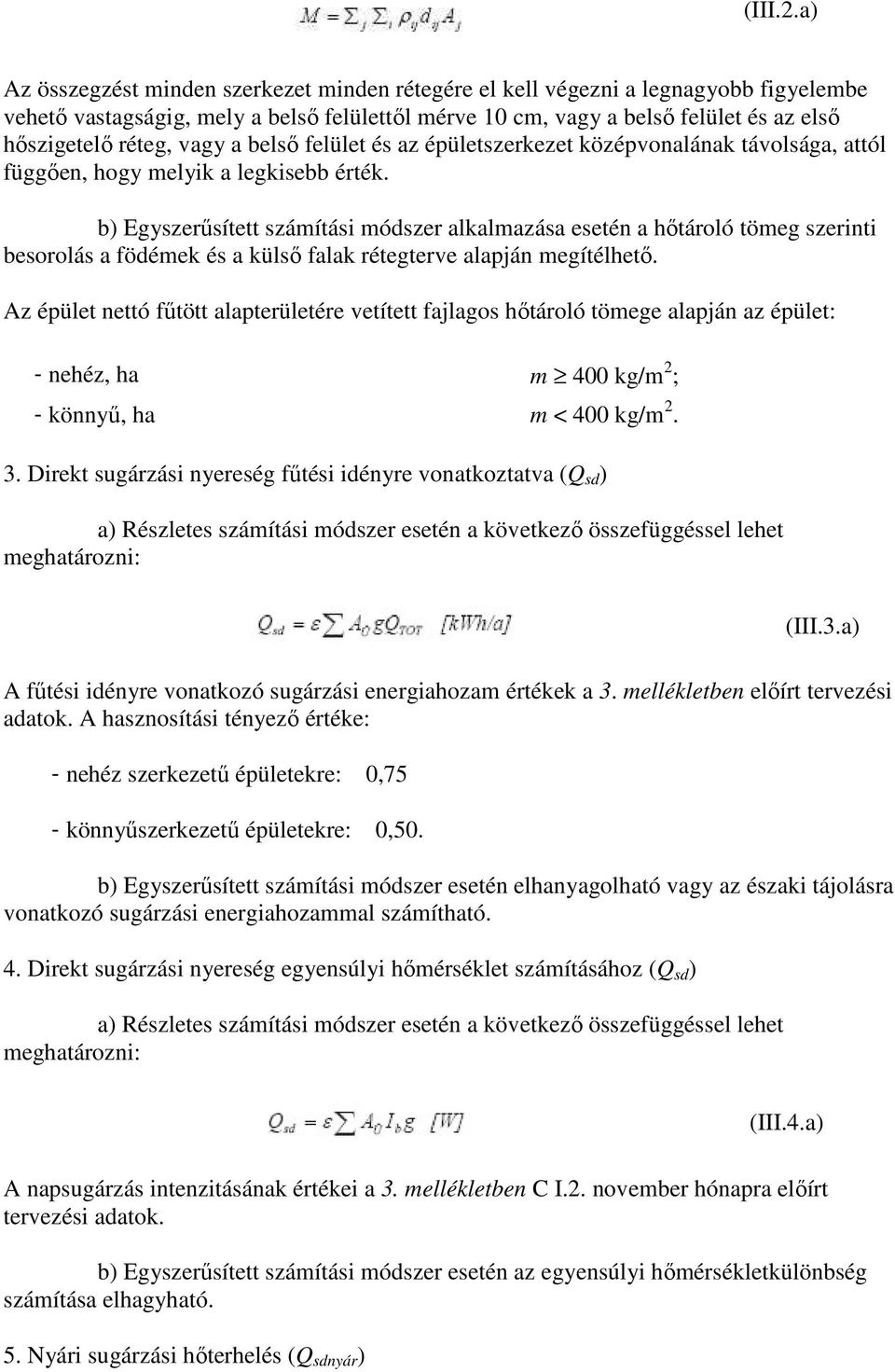 vagy a belsı felület és az épületszerkezet középvonalának távolsága, attól függıen, hogy melyik a legkisebb érték.